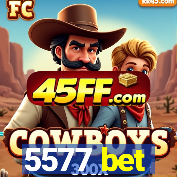 5577 bet